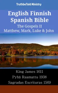English Finnish Spanish Bible - The Gospels II - Matthew, Mark, Luke & John