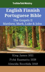 English Finnish Portuguese Bible - The Gospels II - Matthew, Mark, Luke & John