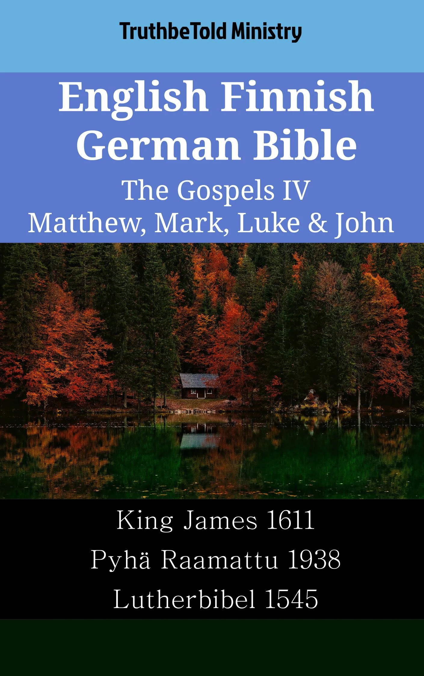 English Finnish German Bible - The Gospels IV - Matthew, Mark, Luke & John