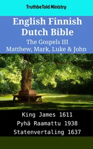 English Finnish Dutch Bible - The Gospels III - Matthew, Mark, Luke & John