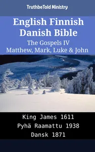 English Finnish Danish Bible - The Gospels IV - Matthew, Mark, Luke & John