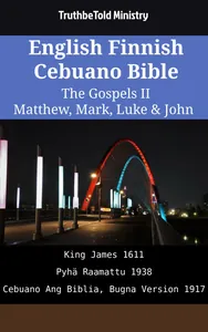 English Finnish Cebuano Bible - The Gospels II - Matthew, Mark, Luke & John