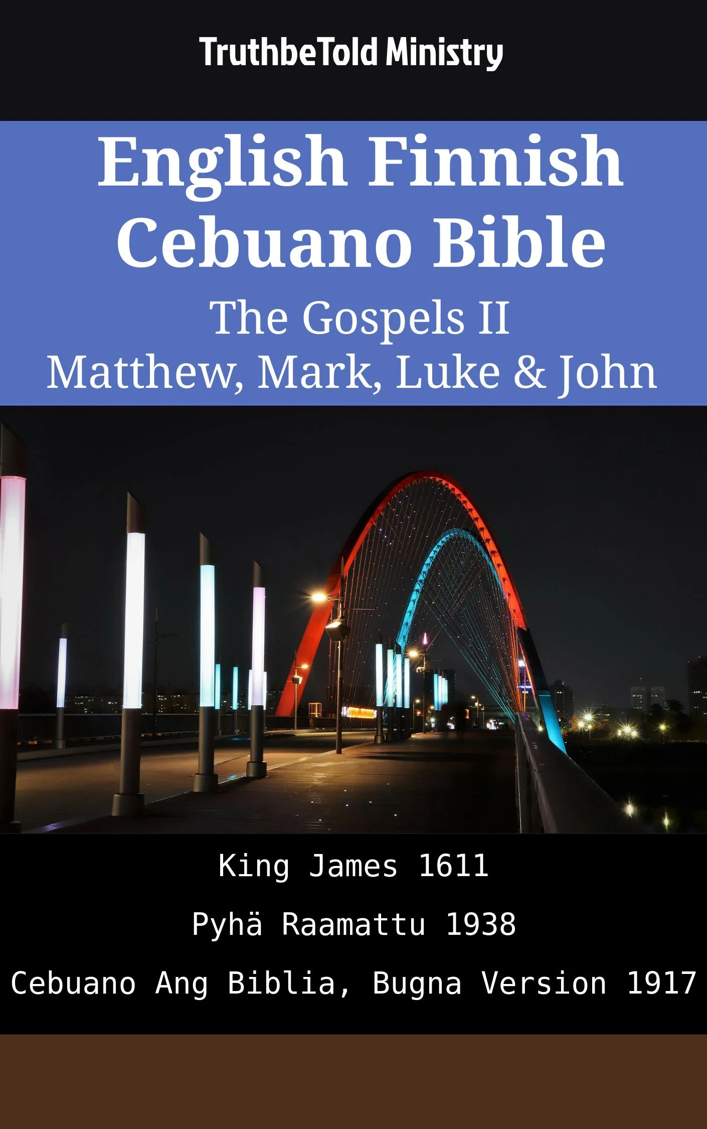 English Finnish Cebuano Bible - The Gospels II - Matthew, Mark, Luke & John