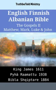 English Finnish Albanian Bible - The Gospels II - Matthew, Mark, Luke & John
