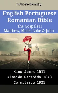 English Portuguese Romanian Bible - The Gospels II - Matthew, Mark, Luke & John