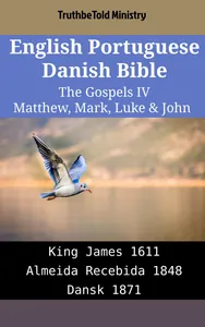 English Portuguese Danish Bible - The Gospels IV - Matthew, Mark, Luke & John