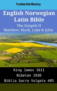English Norwegian Latin Bible - The Gospels II - Matthew, Mark, Luke & John