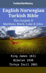 English Norwegian Turkish Bible - The Gospels II - Matthew, Mark, Luke & John