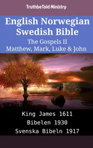English Norwegian Swedish Bible - The Gospels II - Matthew, Mark, Luke & John