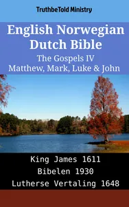English Norwegian Dutch Bible - The Gospels IV - Matthew, Mark, Luke & John
