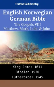 English Norwegian German Bible - The Gospels VIII - Matthew, Mark, Luke & John