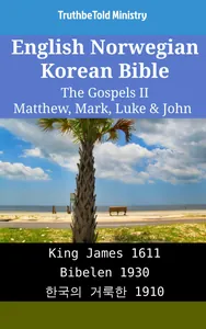 English Norwegian Korean Bible - The Gospels II - Matthew, Mark, Luke & John
