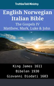 English Norwegian Italian Bible - The Gospels IV - Matthew, Mark, Luke & John