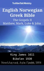 English Norwegian Greek Bible - The Gospels II - Matthew, Mark, Luke & John