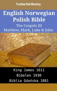 English Norwegian Polish Bible - The Gospels III - Matthew, Mark, Luke & John