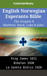 English Norwegian Esperanto Bible - The Gospels II - Matthew, Mark, Luke & John