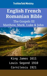 English French Romanian Bible - The Gospels III - Matthew, Mark, Luke & John