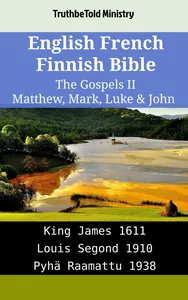 English French Finnish Bible - The Gospels II - Matthew, Mark, Luke & John