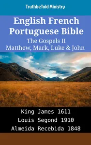 English French Portuguese Bible - The Gospels II - Matthew, Mark, Luke & John