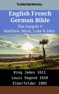 English French German Bible - The Gospels V - Matthew, Mark, Luke & John