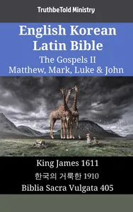 English Korean Latin Bible - The Gospels II - Matthew, Mark, Luke & John