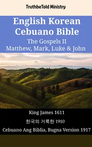 English Korean Cebuano Bible - The Gospels II - Matthew, Mark, Luke & John