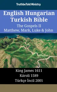 English Hungarian Turkish Bible - The Gospels II - Matthew, Mark, Luke & John