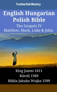 English Hungarian Polish Bible - The Gospels IV - Matthew, Mark, Luke & John