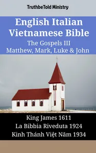 English Italian Vietnamese Bible - The Gospels III - Matthew, Mark, Luke & John