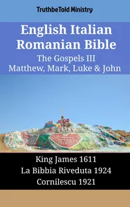 English Italian Romanian Bible - The Gospels III - Matthew, Mark, Luke & John