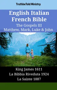 English Italian French Bible - The Gospels III - Matthew, Mark, Luke & John