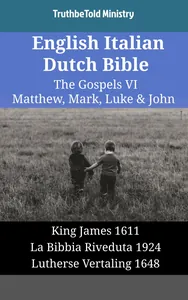 English Italian Dutch Bible - The Gospels VI - Matthew, Mark, Luke & John