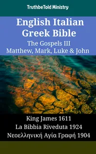 English Italian Greek Bible - The Gospels III - Matthew, Mark, Luke & John