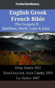 English Greek French Bible - The Gospels II - Matthew, Mark, Luke & John