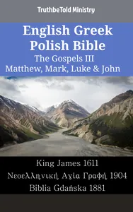 English Greek Polish Bible - The Gospels III - Matthew, Mark, Luke & John