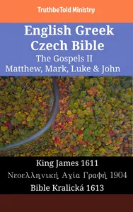 English Greek Czech Bible - The Gospels II - Matthew, Mark, Luke & John