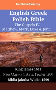 English Greek Polish Bible - The Gospels IV - Matthew, Mark, Luke & John