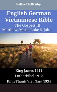 English German Vietnamese Bible - The Gospels III - Matthew, Mark, Luke & John