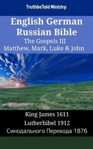 English German Russian Bible - The Gospels III - Matthew, Mark, Luke & John