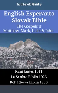 English Esperanto Slovak Bible - The Gospels II - Matthew, Mark, Luke & John