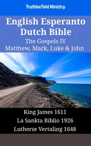 English Esperanto Dutch Bible - The Gospels IV - Matthew, Mark, Luke & John