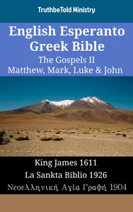 English Esperanto Greek Bible - The Gospels II - Matthew, Mark, Luke & John