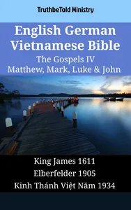 English German Vietnamese Bible - The Gospels IV - Matthew, Mark, Luke & John