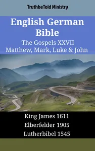 English German Bible - The Gospels XXVII - Matthew, Mark, Luke & John