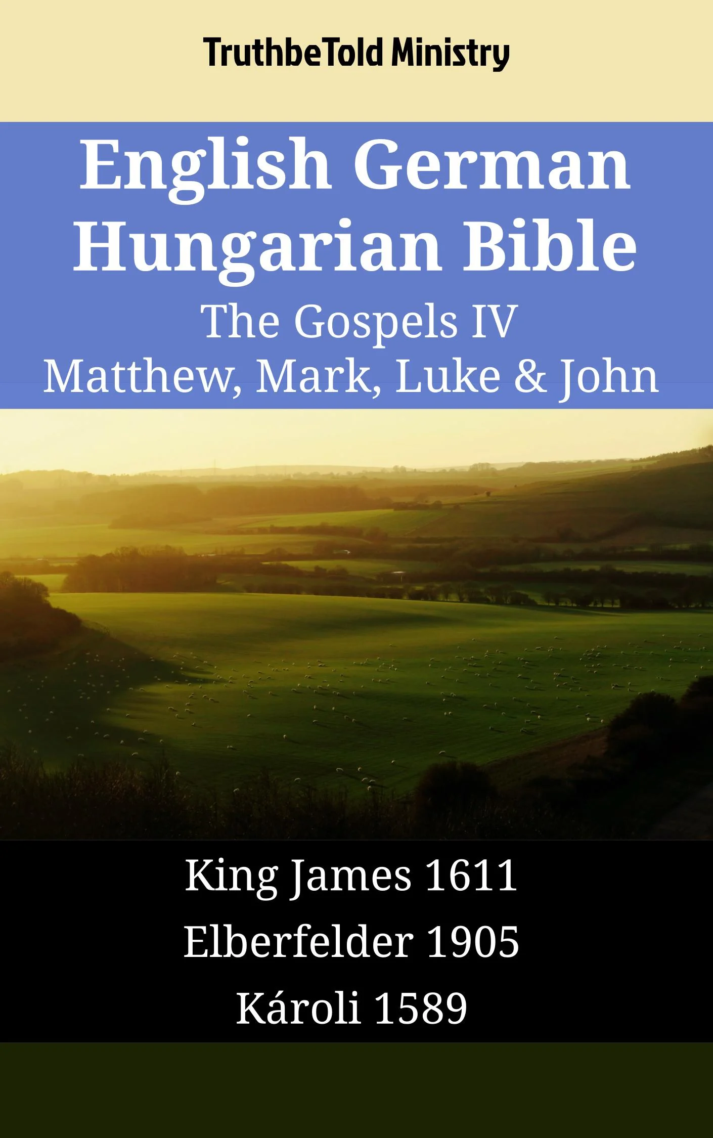 English German Hungarian Bible - The Gospels IV - Matthew, Mark, Luke & John
