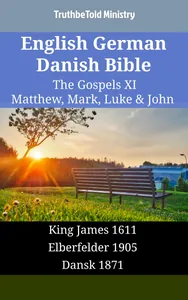 English German Danish Bible - The Gospels XI - Matthew, Mark, Luke & John
