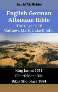 English German Albanian Bible - The Gospels IV - Matthew, Mark, Luke & John