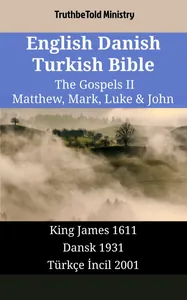 English Danish Turkish Bible - The Gospels II - Matthew, Mark, Luke & John