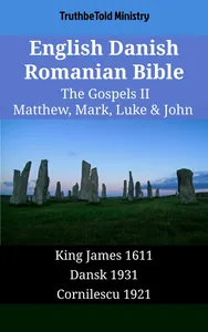 English Danish Romanian Bible - The Gospels II - Matthew, Mark, Luke & John
