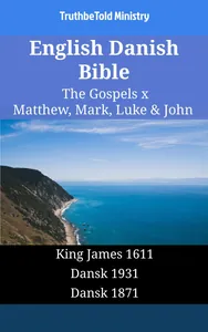 English Danish Bible - The Gospels X - Matthew, Mark, Luke & John